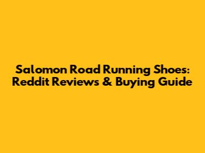 Salomon Road Running Shoes: Reddit Reviews & Buying Guide