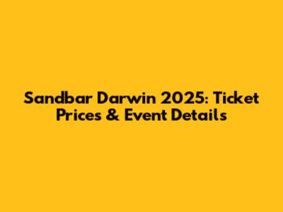 Sandbar Darwin 2025: Ticket Prices & Event Details