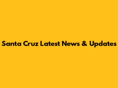 Santa Cruz Latest News & Updates