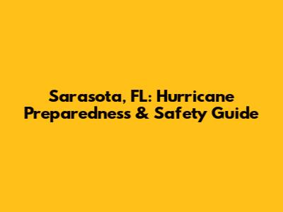 Sarasota, FL: Hurricane Preparedness & Safety Guide