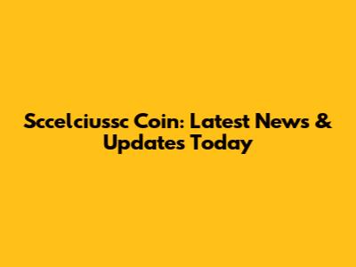 Sccelciussc Coin: Latest News & Updates Today