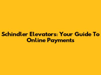 Schindler Elevators: Your Guide To Online Payments