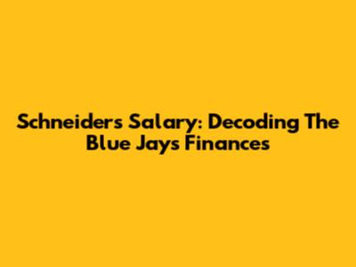 Schneider's Salary: Decoding The Blue Jays' Finances