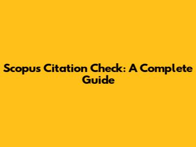 Scopus Citation Check: A Complete Guide