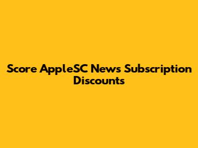Score AppleSC News Subscription Discounts