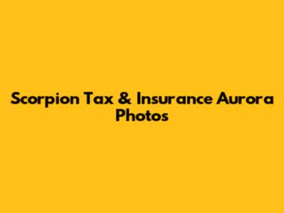 Scorpion Tax & Insurance Aurora Photos