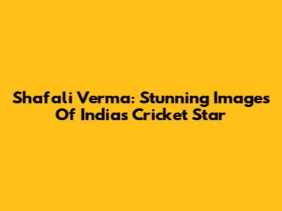 Shafali Verma: Stunning Images Of India's Cricket Star