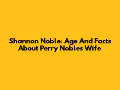 Shannon Noble: Age And Facts About Perry Noble's Wife