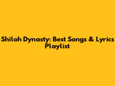 Shiloh Dynasty: Best Songs & Lyrics Playlist