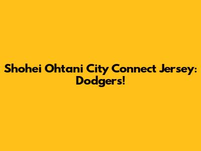 Shohei Ohtani City Connect Jersey: Dodgers!