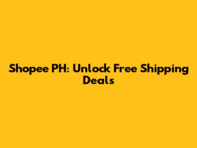 Shopee PH: Unlock Free Shipping Deals