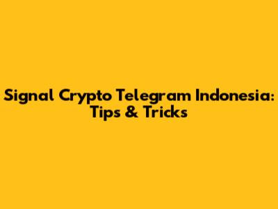 Signal Crypto Telegram Indonesia: Tips & Tricks