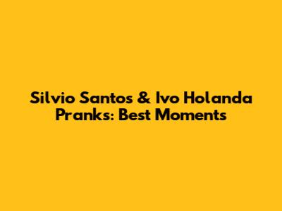 Silvio Santos & Ivo Holanda Pranks: Best Moments