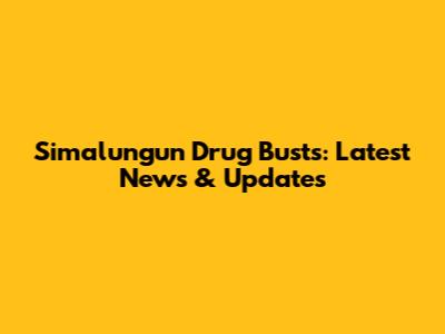 Simalungun Drug Busts: Latest News & Updates