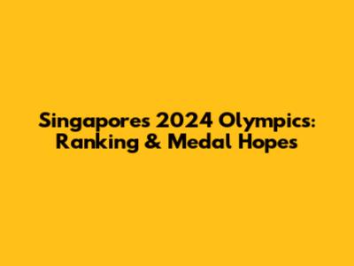 Singapore's 2024 Olympics: Ranking & Medal Hopes
