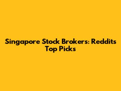 Singapore Stock Brokers: Reddit's Top Picks