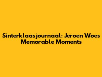 Sinterklaasjournaal: Jeroen Woe's Memorable Moments