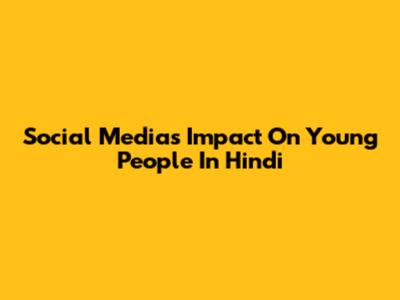 Social Media's Impact On Young People In Hindi