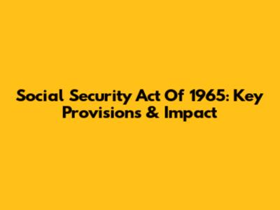 Social Security Act Of 1965: Key Provisions & Impact