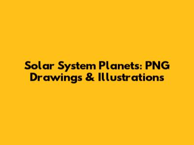 Solar System Planets: PNG Drawings & Illustrations