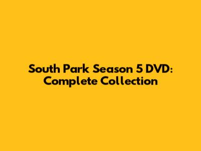 South Park Season 5 DVD: Complete Collection