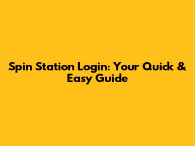 Spin Station Login: Your Quick & Easy Guide