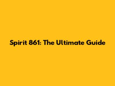 Spirit 861: The Ultimate Guide
