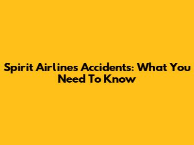 Spirit Airlines Accidents: What You Need To Know