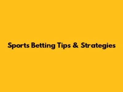 Sports Betting Tips & Strategies