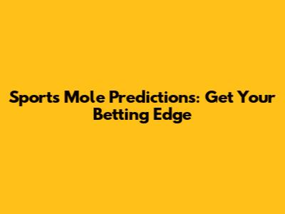 Sports Mole Predictions: Get Your Betting Edge