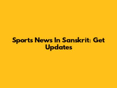 Sports News In Sanskrit: Get Updates