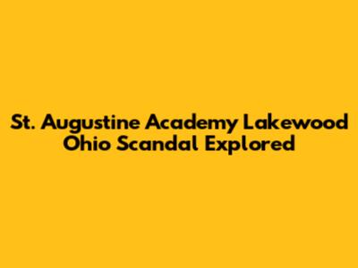 St. Augustine Academy Lakewood Ohio Scandal Explored