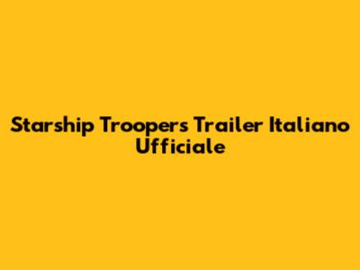 Starship Troopers Trailer Italiano Ufficiale