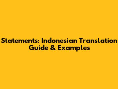 Statements: Indonesian Translation Guide & Examples