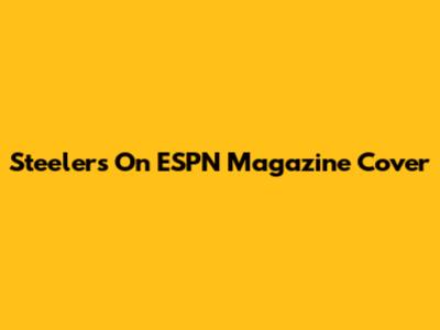 Steelers On ESPN Magazine Cover