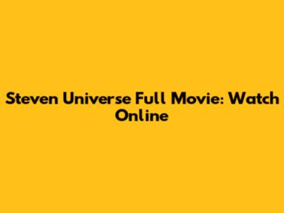 Steven Universe Full Movie: Watch Online