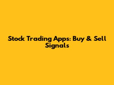 Stock Trading Apps: Buy & Sell Signals