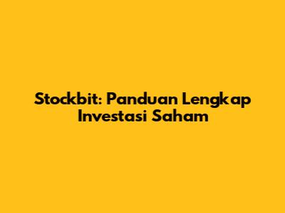 Stockbit: Panduan Lengkap Investasi Saham