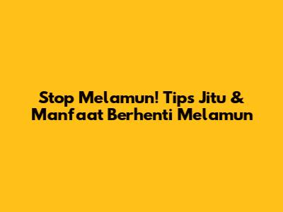 Stop Melamun! Tips Jitu & Manfaat Berhenti Melamun