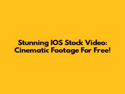Stunning IOS Stock Video: Cinematic Footage For Free!