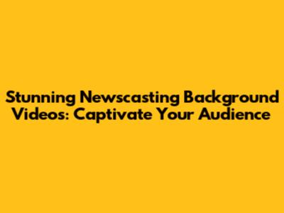 Stunning Newscasting Background Videos: Captivate Your Audience