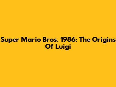 Super Mario Bros. 1986: The Origins Of Luigi