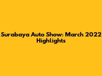 Surabaya Auto Show: March 2022 Highlights
