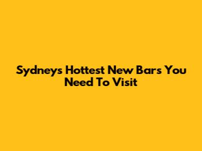 Sydney's Hottest New Bars You Need To Visit