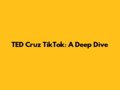 TED Cruz TikTok: A Deep Dive