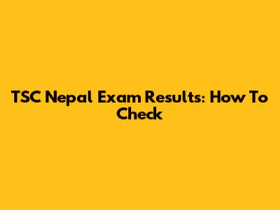 TSC Nepal Exam Results: How To Check
