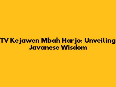TV Kejawen Mbah Harjo: Unveiling Javanese Wisdom