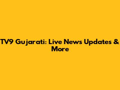 TV9 Gujarati: Live News Updates & More