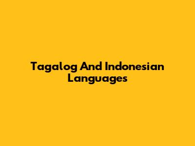 Tagalog And Indonesian Languages