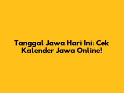 Tanggal Jawa Hari Ini: Cek Kalender Jawa Online!